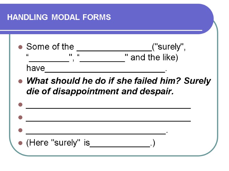 HANDLING MODAL FORMS Some of the _______________(